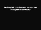 Download Surviving Self Harm: Personal Journeys from Pathogenesis to Recovery PDF Free