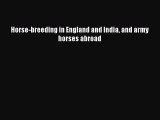 Read Books Horse-breeding in England and India and army horses abroad ebook textbooks