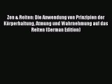 Read Books Zen & Reiten: Die Anwendung von Prinzipien der KÃ¶rperhaltung Atmung und Wahrnehmung