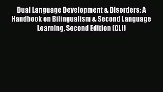 Read Dual Language Development & Disorders: A Handbook on Bilingualism & Second Language Learning