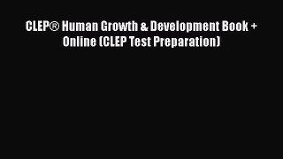 Read CLEPÂ® Human Growth & Development Book + Online (CLEP Test Preparation) Ebook Online