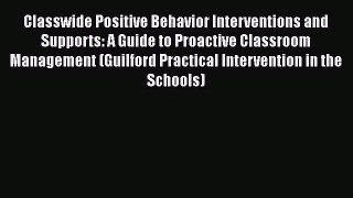 Read Classwide Positive Behavior Interventions and Supports: A Guide to Proactive Classroom