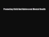 Read Promoting Child And Adolescent Mental Health Ebook Free