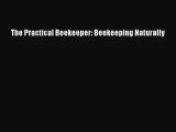 Read Books The Practical Beekeeper: Beekeeping Naturally ebook textbooks