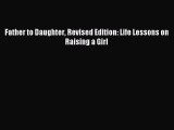 Read Father to Daughter Revised Edition: Life Lessons on Raising a Girl Ebook Free