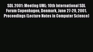 Read SDL 2001: Meeting UML: 10th International SDL Forum Copenhagen Denmark June 27-29 2001.
