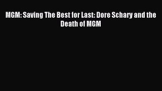 Download MGM: Saving The Best for Last: Dore Schary and the Death of MGM E-Book Download