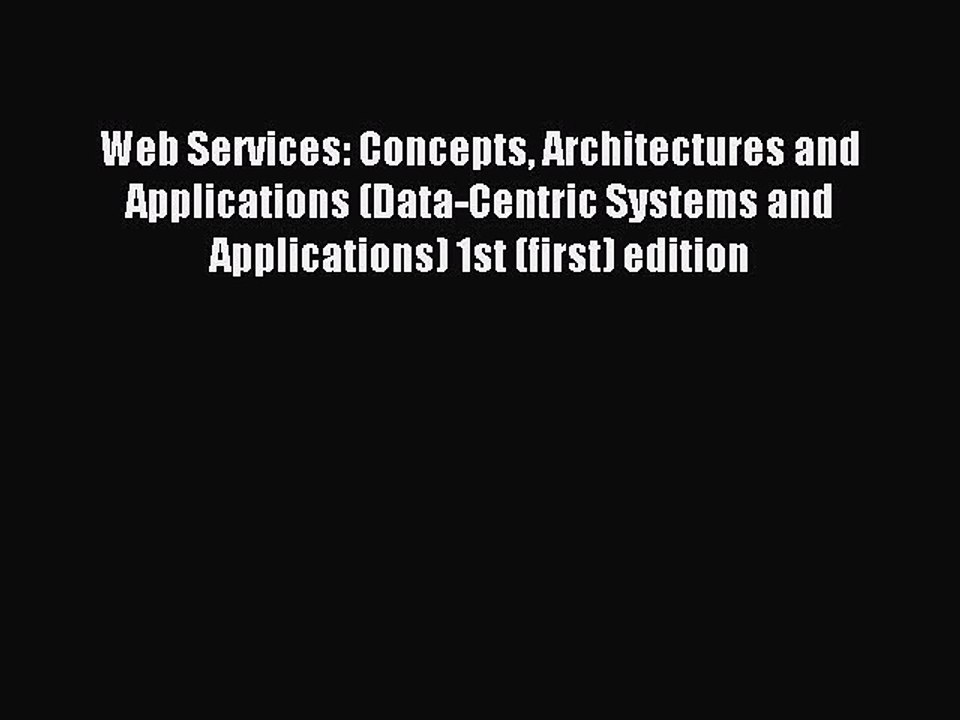 Read Web Services: Concepts Architectures and Applications (Data-Centric Systems and Applications)