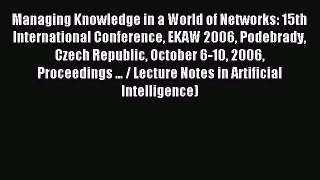 Read Managing Knowledge in a World of Networks: 15th International Conference EKAW 2006 Podebrady