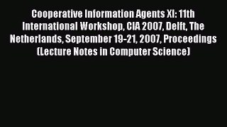 Read Cooperative Information Agents XI: 11th International Workshop CIA 2007 Delft The Netherlands