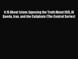 [Download] It IS About Islam: Exposing the Truth About ISIS Al Qaeda Iran and the Caliphate