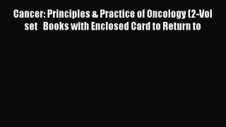 Read Cancer: Principles & Practice of Oncology (2-Vol set   Books with Enclosed Card to Return
