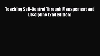 Read Teaching Self-Control Through Management and Discipline (2nd Edition) Ebook Free