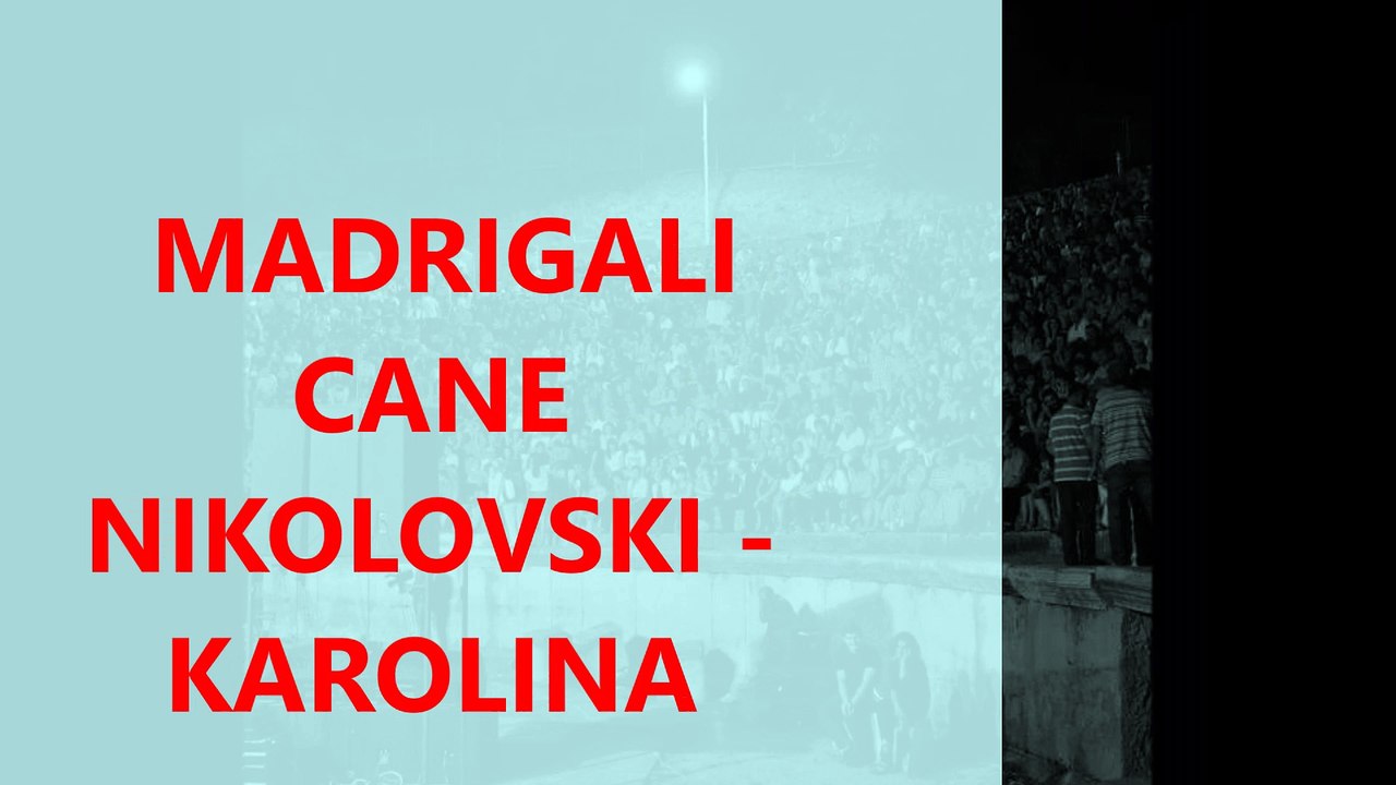 CANE NIKOLOVSKI gr.  MADRIGALI - KAROLINA (new rmx)