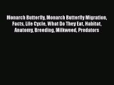 Read Books Monarch Butterfly Monarch Butterfly Migration Facts Life Cycle What Do They Eat