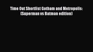 Download Book Time Out Shortlist Gotham and Metropolis: (Superman vs Batman edition) PDF Free