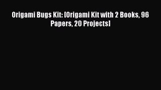 Download Books Origami Bugs Kit: [Origami Kit with 2 Books 96 Papers 20 Projects] E-Book Free