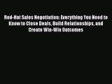 EBOOK ONLINE Red-Hot Sales Negotiation: Everything You Need to Know to Close Deals Build Relationships