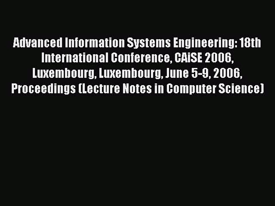 Read Advanced Information Systems Engineering: 18th International Conference CAiSE 2006 Luxembourg