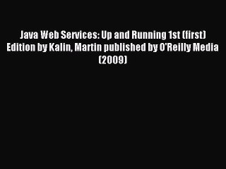 Read Java Web Services: Up and Running 1st (first) Edition by Kalin Martin published by O'Reilly