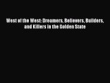 Read Book West of the West: Dreamers Believers Builders and Killers in the Golden State PDF