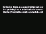 Read Curriculum-Based Assessment for Instructional Design: Using Data to Individualize Instruction