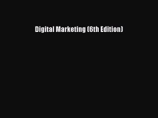 Read Digital Marketing (6th Edition) PDF Free