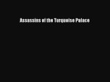 Read Book Assassins of the Turquoise Palace PDF Online