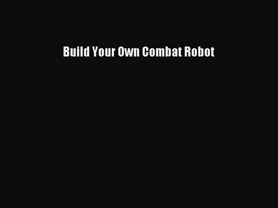 Read Build Your Own Combat Robot Ebook Free