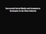 Read Successful Social Media and Ecommerce Strategies in the Wine Industry Ebook Free