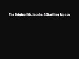 Read Book The Original Mr. Jacobs: A Startling ExposÃ© E-Book Download