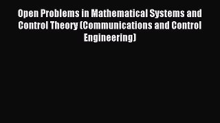 Read Open Problems in Mathematical Systems and Control Theory (Communications and Control Engineering)