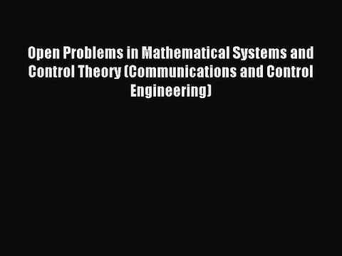 Read Open Problems in Mathematical Systems and Control Theory (Communications and Control Engineering)