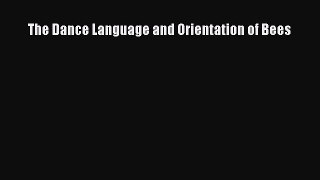 Download Books The Dance Language and Orientation of Bees PDF Online