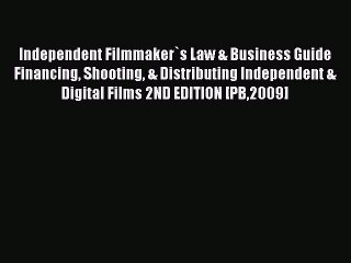 Read Independent Filmmaker`s Law & Business Guide Financing Shooting & Distributing Independent