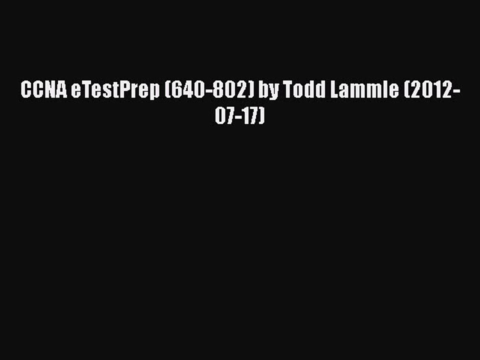 [PDF] CCNA eTestPrep (640-802) by Todd Lammle (2012-07-17) [Download] Online