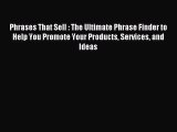 Read herePhrases That Sell : The Ultimate Phrase Finder to Help You Promote Your Products Services
