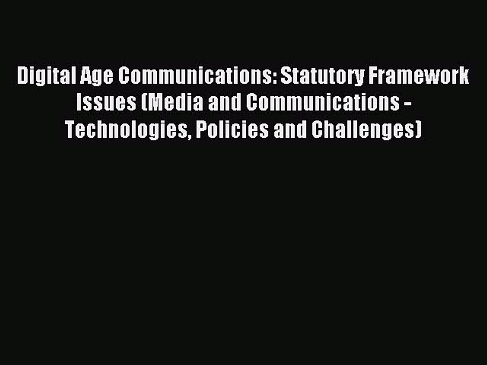 Read Digital Age Communications: Statutory Framework Issues (Media and Communications - Technologies