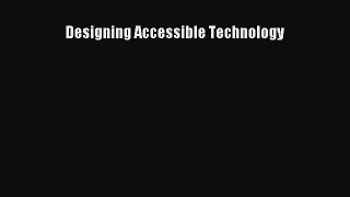 Read Designing Accessible Technology Ebook Free