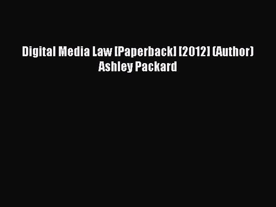 Read Digital Media Law [Paperback] [2012] (Author) Ashley Packard Ebook Free