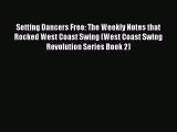 Read Setting Dancers Free: The Weekly Notes that Rocked West Coast Swing (West Coast Swing