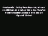 READbook Consiga más / Getting More: Negociar y alcanzar sus objetivos en el trabajo y en la