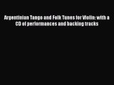 Read Argentinian Tango and Folk Tunes for Violin: with a CD of performances and backing tracks