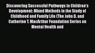 Read Discovering Successful Pathways in Children's Development: Mixed Methods in the Study