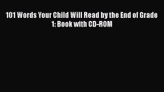 Read Book 101 Words Your Child Will Read by the End of Grade 1: Book with CD-ROM E-Book Free