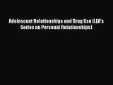 Download Adolescent Relationships and Drug Use (LEA's Series on Personal Relationships) PDF
