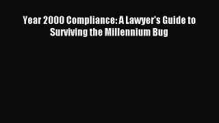 Read Year 2000 Compliance: A Lawyer's Guide to Surviving the Millennium Bug Ebook Free