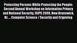 Read Protecting Persons While Protecting the People: Second Annual Workshop on Information