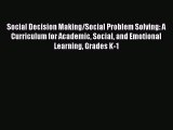 Read Social Decision Making/Social Problem Solving: A Curriculum for Academic Social and Emotional