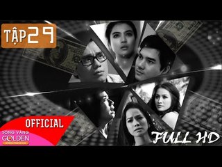 VÒNG XOÁY BẠC TẬP 29 - FULL HD